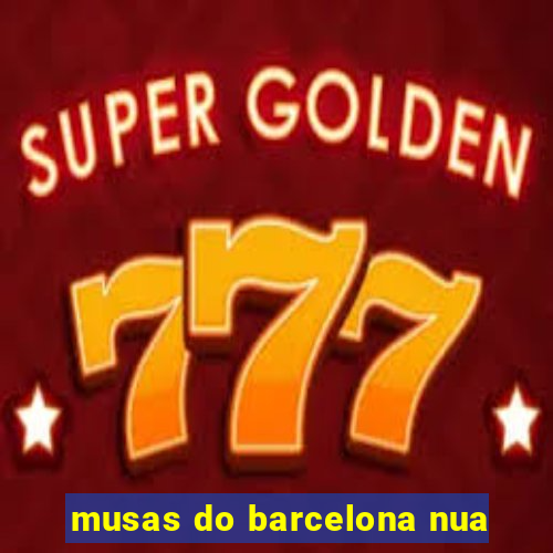 musas do barcelona nua